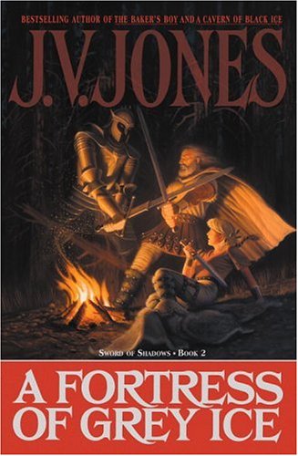 A Fortress of Grey Ice: Sword of Shadows, Book 2 (9780446524766) by J.V. Jones