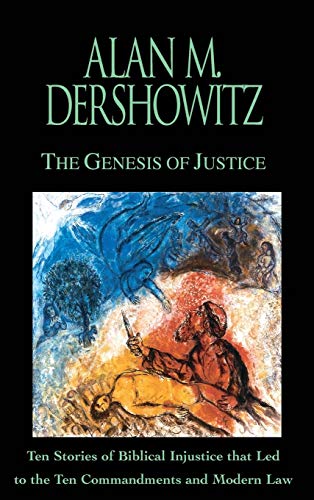 9780446524797: The Genesis of Justice: Ten Stories of Biblical Injustice That Led to the Ten Commandments and Modern Law