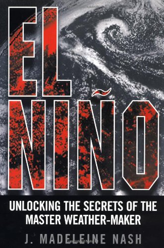 EL NINO; UNLOCKING THE SECRETS OF THE MASTER WEATHER-MAKER