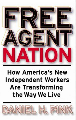 Beispielbild fr Free Agent Nation: How Americas New Independent Workers Are Transforming the Way We Live zum Verkauf von Goodwill of Colorado