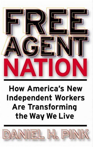 Stock image for Free Agent Nation: How America's New Independent Workers Are Transforming the Way We Live for sale by Wonder Book