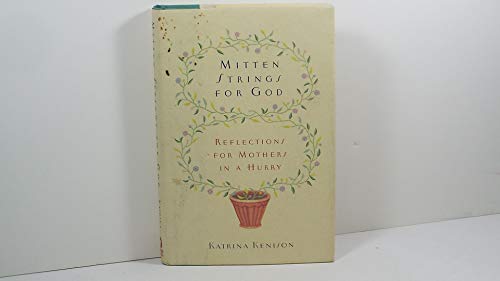 Beispielbild fr Mitten Strings for God: Reflections for Mothers in a Hurry zum Verkauf von Your Online Bookstore