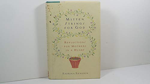 Imagen de archivo de Mitten Strings for God: Reflections for Mothers in a Hurry a la venta por Your Online Bookstore