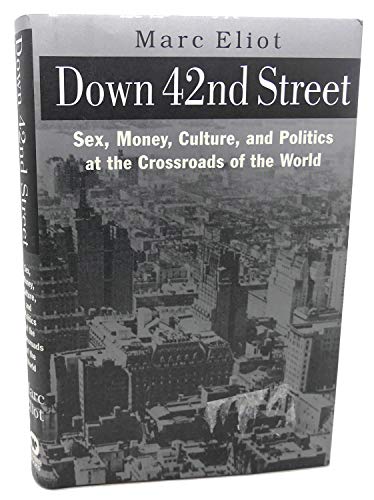 9780446525718: Down 42nd Street: Sex, Money, and Politics at America's Crossroads of the World