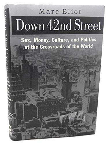 Stock image for DOWN 42nd STREET: Sex, Money, Culture, and Politics at the Crossroads of the World for sale by Wonder Book