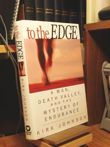 Imagen de archivo de To the Edge: A Man, Death Valley, and the Mystery of Endurance a la venta por SecondSale