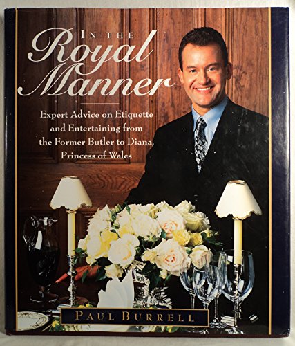 Imagen de archivo de In the Royal Manner: Expert Advice on Etiquette and Entertaining from the Former Butler to Diana, Princess of Wales a la venta por Orion Tech