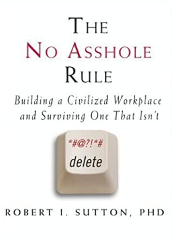 Imagen de archivo de The No Asshole Rule: Building a Civilized Workplace and Surviving One That Isn't a la venta por SecondSale