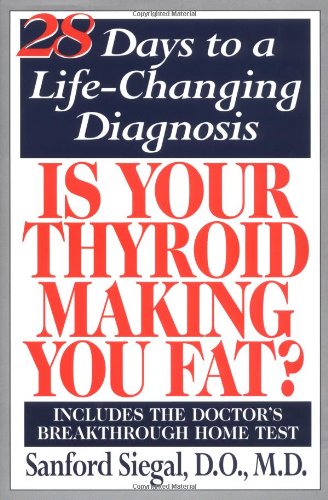 Imagen de archivo de Is Your Thyroid Making You Fat: The Doctor's 28-Day Diet that Tests Your Metabolism as You Lose Weight a la venta por Wonder Book