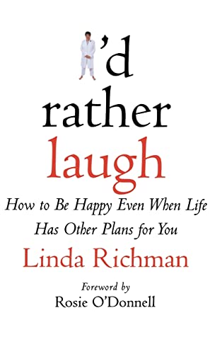 9780446526760: I'd Rather Laugh: How to Be Happy Even When Life Has Other Plans for You