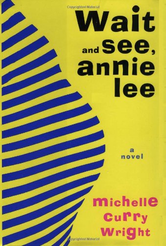 Wait and See, Annie Lee  :A Novel