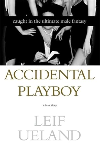 Accidental Playboy: Caught in the Ultimate Male Fantasy