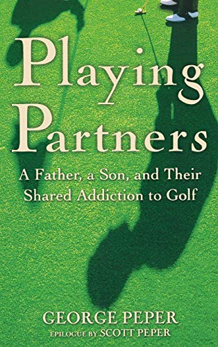 Imagen de archivo de Playing Partners: A Father, a Son, and Their Shared Addiction to Golf a la venta por Top Notch Books
