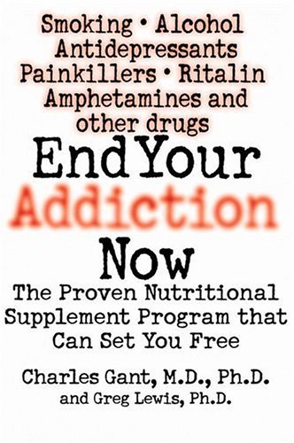 Beispielbild fr End Your Addiction Now : The Proven Nutritional Supplement Program That Can Set You Free zum Verkauf von Better World Books