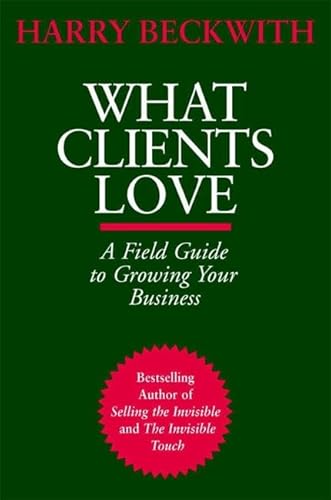 Imagen de archivo de What Clients Love: A Field Guide to Growing Your Business a la venta por ThriftBooks-Atlanta