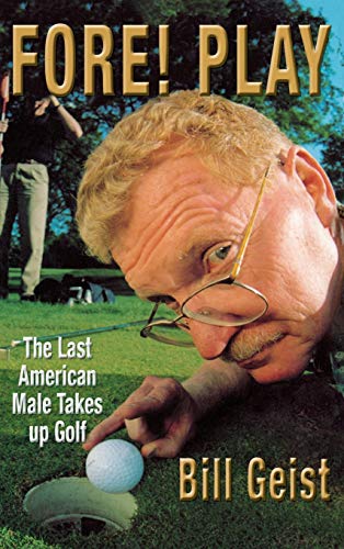 Imagen de archivo de Fore! Play: The Last American Male Takes up Golf a la venta por Your Online Bookstore