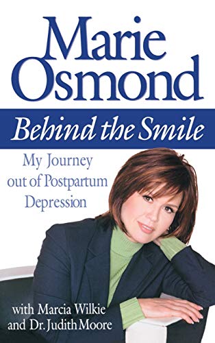 Behind the Smile: My Journey Out of Postpartum Depression (9780446527767) by Osmond, Marie; Wilkie, Marcia; Moore, Dr. Judith