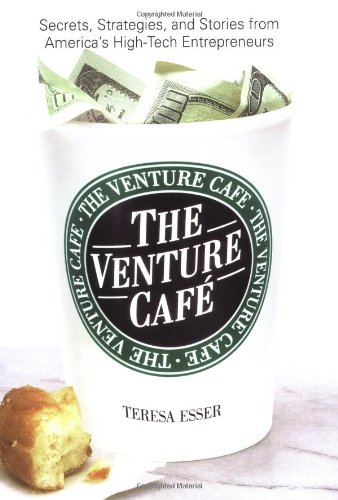 Imagen de archivo de The Venture Caf : Secrets, Strategies, and Stories from America's High-Tech Entrepreneurs a la venta por Better World Books