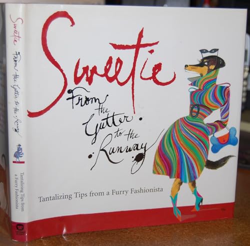 Stock image for Sweetie: From the Gutter to the Runway Tantalizing Tips from a Furry Fashionista for sale by Wonder Book