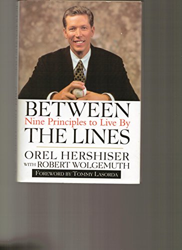 Between the Lines: Nine Principles to Live By (9780446528504) by Orel Hershiser; Robert Wolgemuth