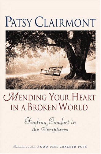 Beispielbild fr Mending Your Heart in a Broken World: Finding Comfort in the Scriptures zum Verkauf von Wonder Book