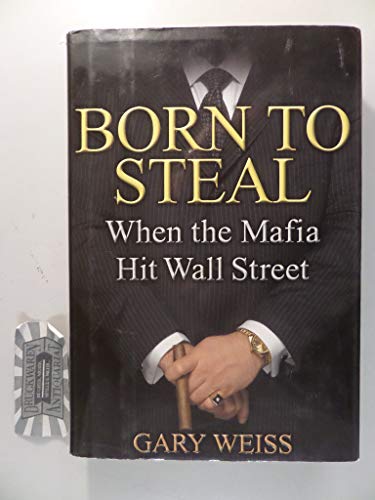 Beispielbild fr Born to Steal: When the Mafia Hit Wall Street zum Verkauf von Wonder Book