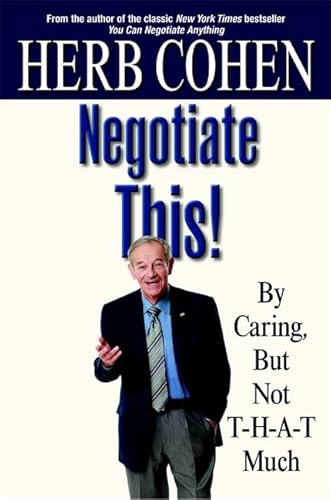 Stock image for Negotiate This!: By Caring, But Not T-H-A-T Much for sale by SecondSale