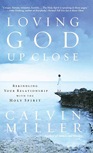 Stock image for Loving God Up Close: Rekindling Your Relationship with the Holy Spirit for sale by SecondSale