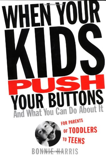 Beispielbild fr When Your Kids Push Your Buttons : And What You Can Do about It zum Verkauf von Better World Books