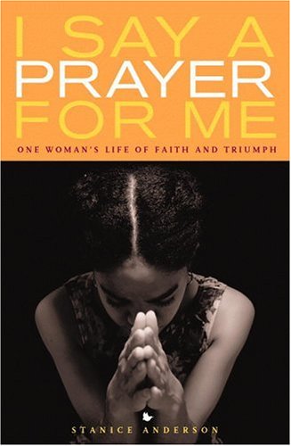 Imagen de archivo de I Say a Prayer for Me: One Woman's Life of Faith and Triumph a la venta por Wonder Book