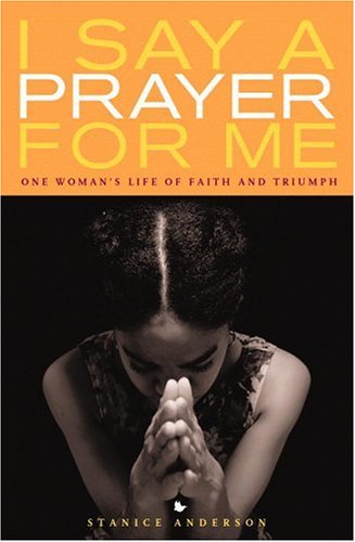 Stock image for I Say a Prayer for Me: One Woman's Life of Faith and Triumph for sale by Wonder Book