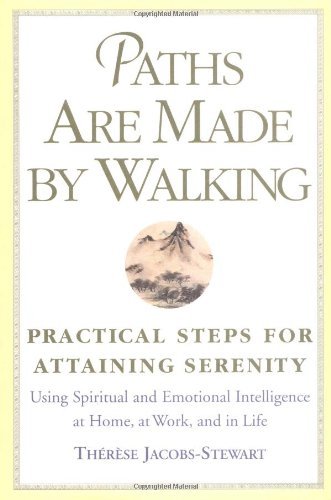 PATHS ARE MADE BY WALKING Practical Steps to Attaining Serenity