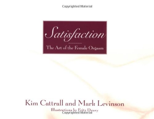 Imagen de archivo de Satisfaction: The Art of the Female Orgasm a la venta por SecondSale