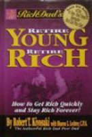 Beispielbild fr Rich Dad's Retire Young Retire Rich, How to Get Rich Quickly and Stay Rich Forever zum Verkauf von Better World Books