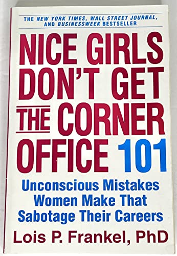 Beispielbild fr Nice Girls Don't Get the Corner Office: 101 Unconscious Mistakes Women Make That Sabotage Their Careers (A NICE GIRLS Book) zum Verkauf von Gulf Coast Books