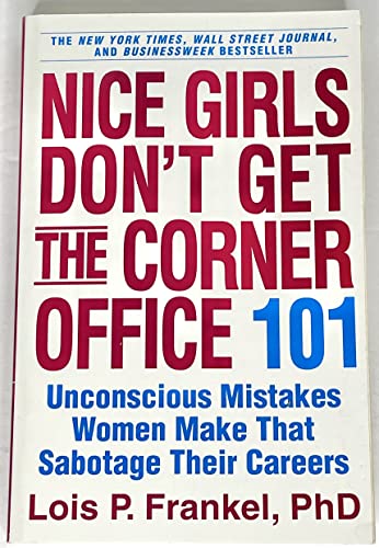 9780446531320: Nice Girls Don't Get The Corner Office: 101 unconscious mistakes women make...