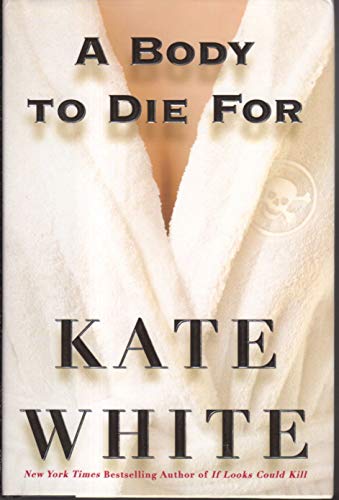 A Body to Die For (9780446531481) by White, Kate