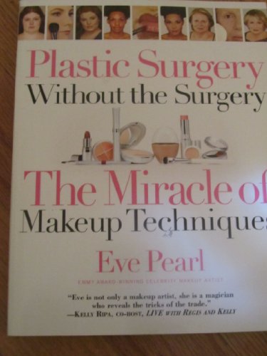Stock image for Plastic Surgery Without the Surgery : The Miracle of Makeup Techniques for sale by Better World Books: West