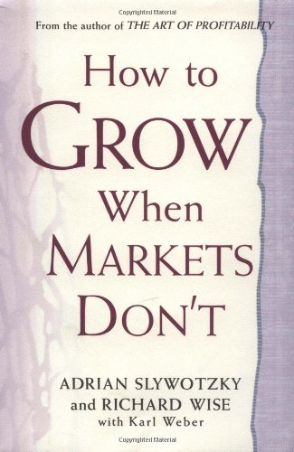 9780446531771: How to Grow When Markets Don't
