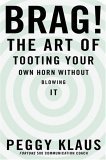 Imagen de archivo de Brag!: The Art of Tooting Your Own Horn without Blowing It a la venta por Orion Tech