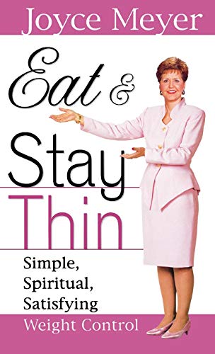 Eat and Stay Thin: Simple, Spiritual, Satisfying Weight Control (9780446532037) by Meyer, Joyce