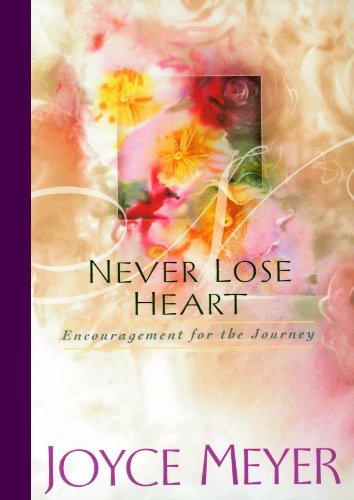 Stock image for Never Lose Heart: Encouragement for the Journey for sale by SecondSale