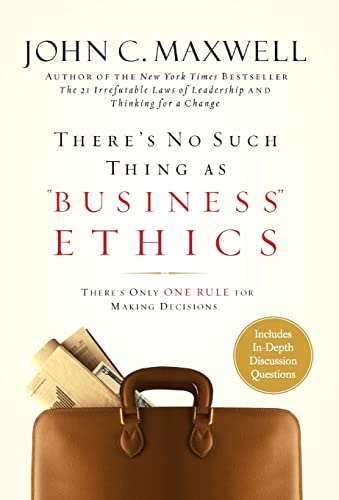9780446532297: There's No Such Thing As Business Ethics: Discover The 1 Rule For Making The Right Decisions: Discover the One Rule for Making the Right Decisions