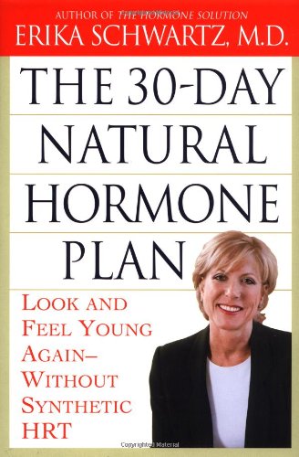 Stock image for The 30-Day Natural Hormone Plan: Look and Feel Young Again--Without Synthetic HRT for sale by Wonder Book