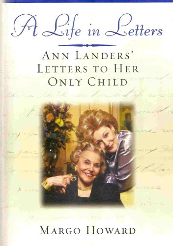 9780446532716: A Life in Letters: Ann Landers' Letters to Her Only Child