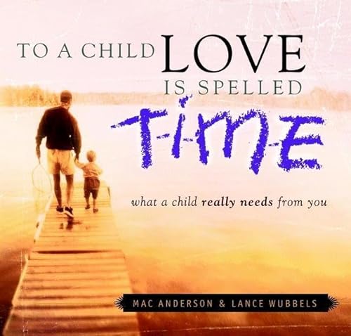 9780446533089: To a Child Love Is Spelled Time
