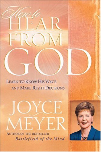 Imagen de archivo de How to Hear From God: Learn to Know His Voice and Make the Right Decisions a la venta por Goodwill Books