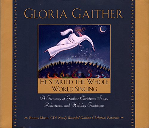 Imagen de archivo de He Started the Whole World Singing: A Treasury of Gaither Christmas Songs, Reflections, and Holiday Traditions a la venta por SecondSale