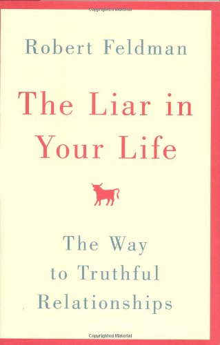 The Liar in Your Life: The Way to Truthful Relationships (9780446534932) by Feldman, Robert