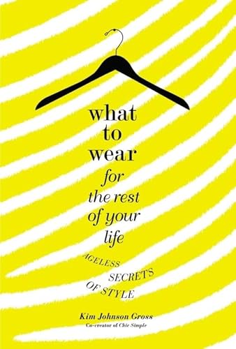 9780446534949: What to Wear for the Rest of Your Life: Ageless Secrets of Style